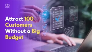 How to Attract Your First 100 Customers Without a Big Budget