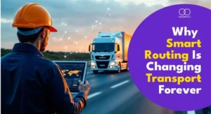Why Smart Routing in Logistics Is Transforming Transport Operations
