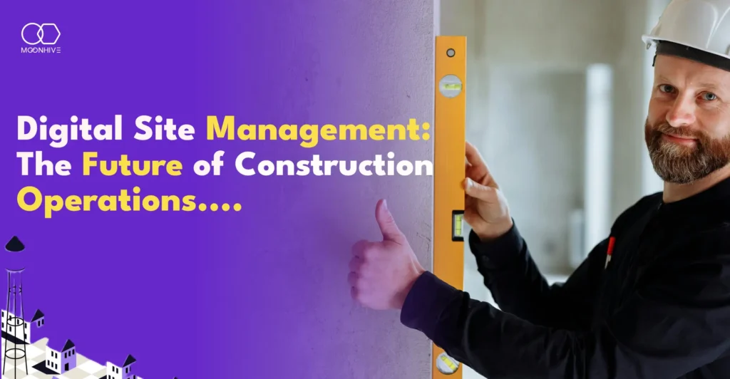 Digital Site Management in Construction with real-time dashboards and mobile workforce tracking